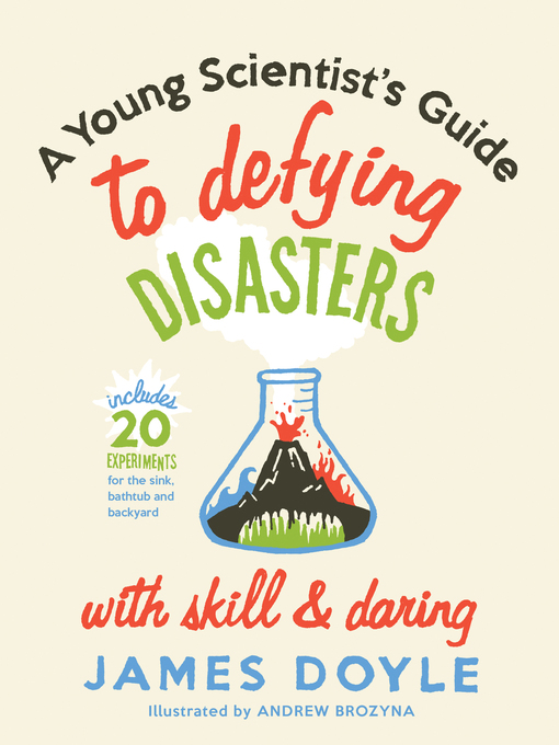 Title details for A Young Scientist's Guide to Defying Disasters by James Doyle - Available